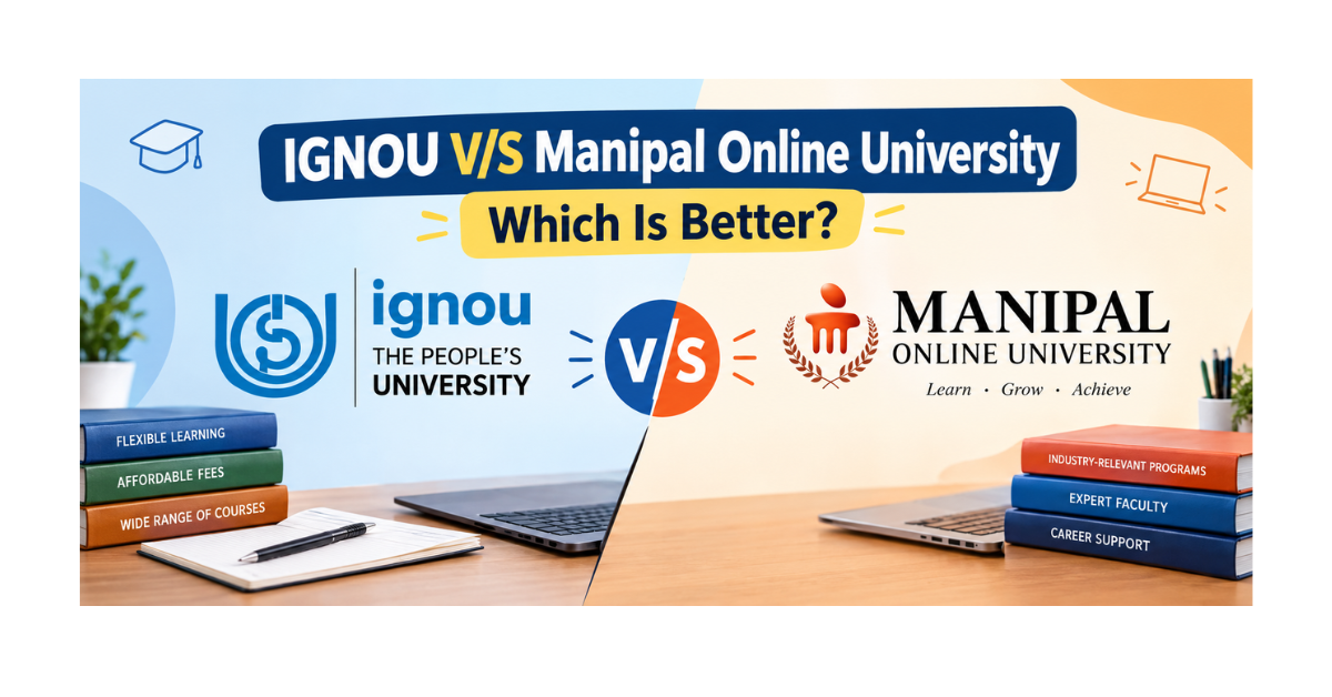 IGNOU V/S Manipal Online University - Which Is Better?